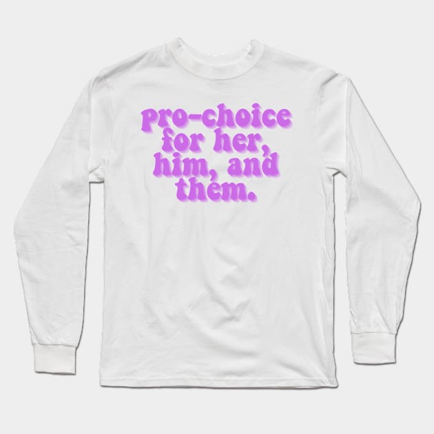 Pro-Choice Long Sleeve T-Shirt by AlienClownThings